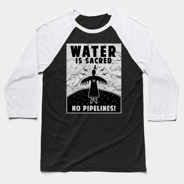 'Water Is Sacred No Pipeline' Water is Sacred Baseball T-Shirt by ourwackyhome